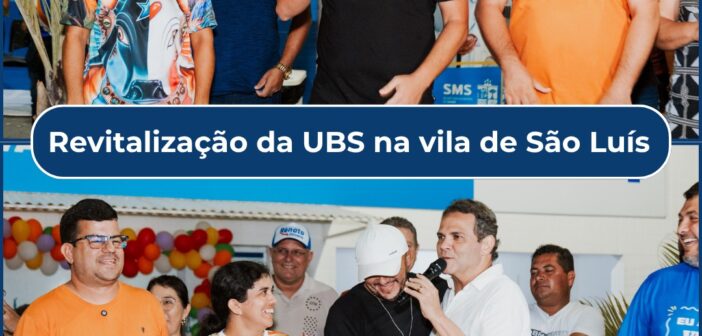 A comunidade da Vila de São Luís recebeu oficialmente a revitalização completa da Unidade Básica de Saúde (UBS)